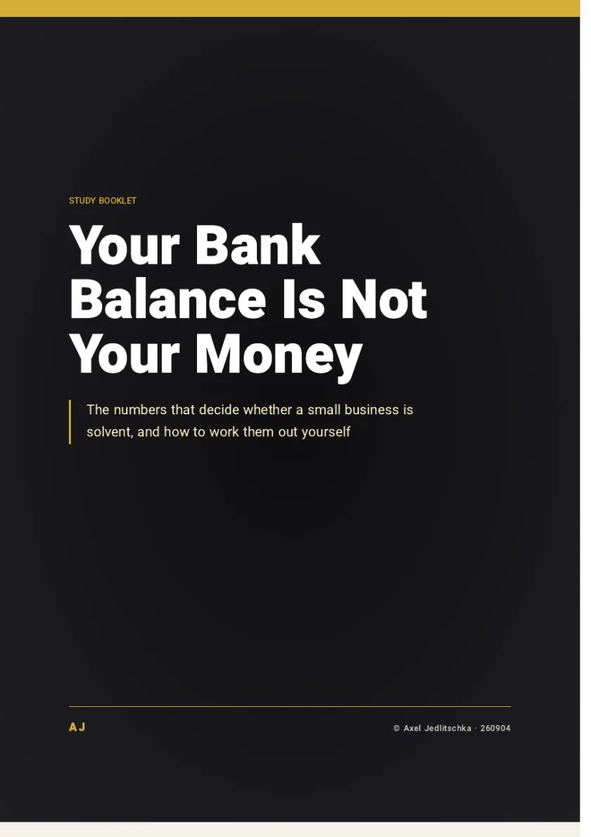 The cover of the booklet: Your Bank Balance Is Not Your Money. The numbers that decide whether a small business is solvent, and how to work them out yourself