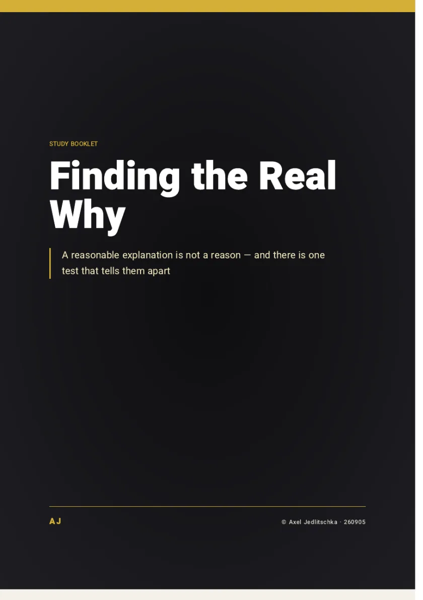 The cover of the booklet: Finding the Real Why. A reasonable explanation is not a reason