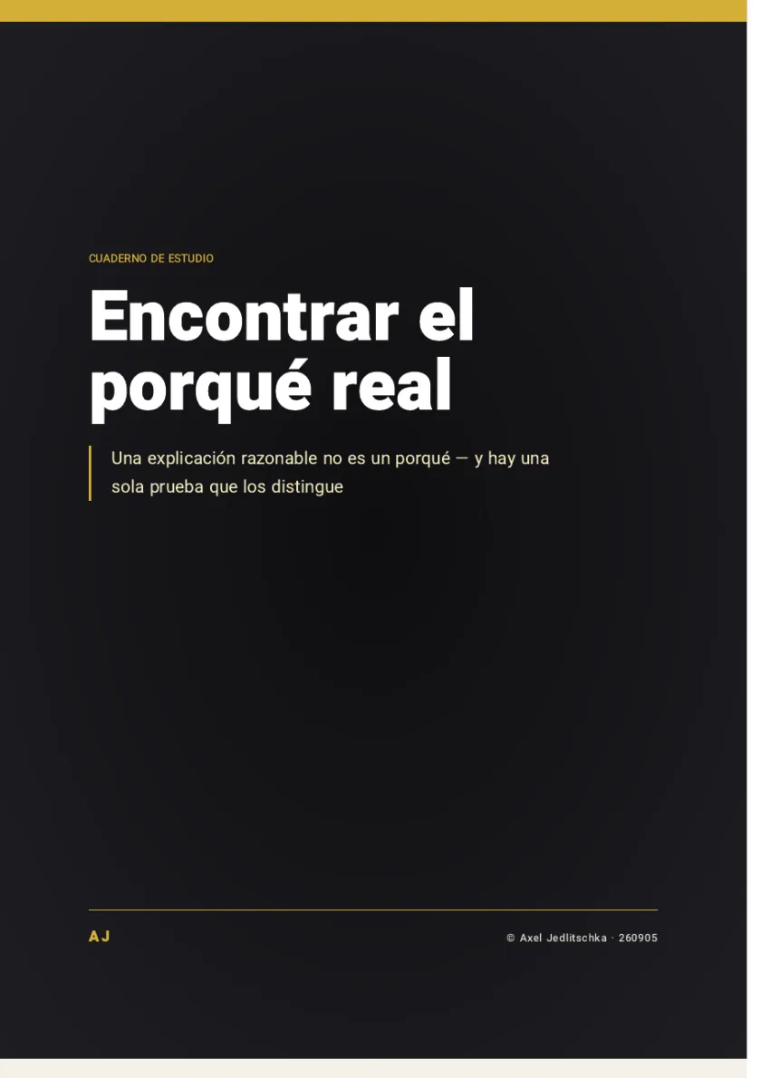 La tapa del cuadernillo: Encontrar el porqué real. Una explicación razonable no es un porqué