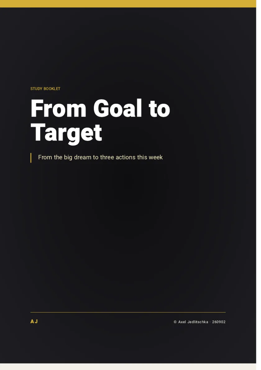 The cover of the booklet: From Goal to Target. From the big dream to three actions this week