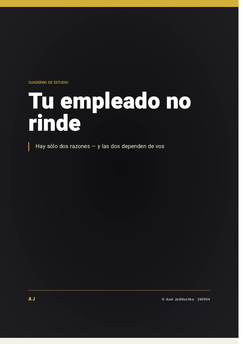 La tapa del cuadernillo: Tu empleado no rinde. Hay sólo dos razones, y las dos dependen de vos