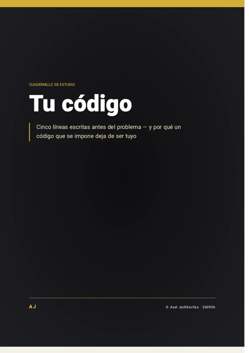La tapa del cuadernillo: Tu código. Cinco líneas escritas antes del problema